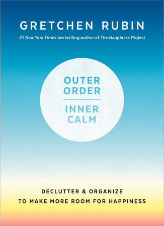Outer Order Inner Calm by Gretchen Rubin